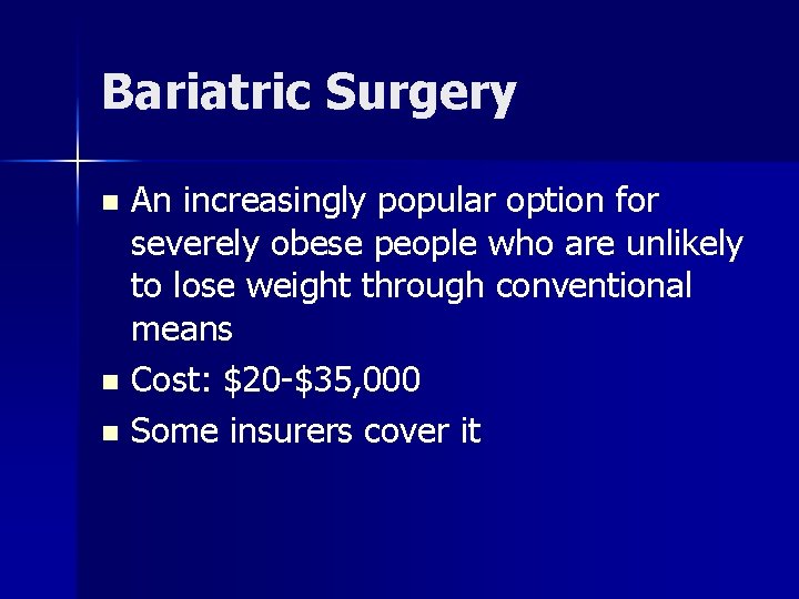 Bariatric Surgery An increasingly popular option for severely obese people who are unlikely to