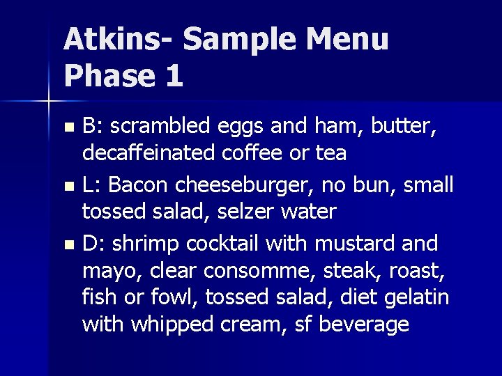 Atkins- Sample Menu Phase 1 B: scrambled eggs and ham, butter, decaffeinated coffee or