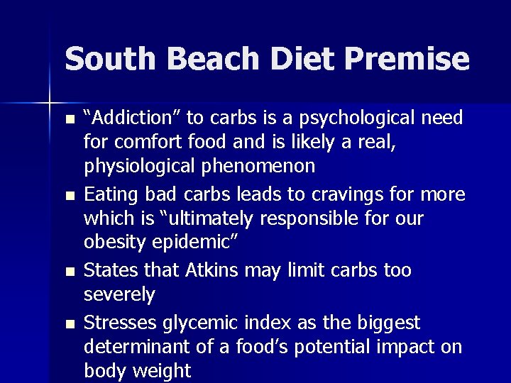 South Beach Diet Premise n n “Addiction” to carbs is a psychological need for