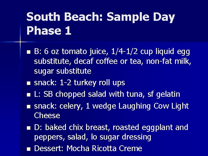 South Beach: Sample Day Phase 1 n n n B: 6 oz tomato juice,