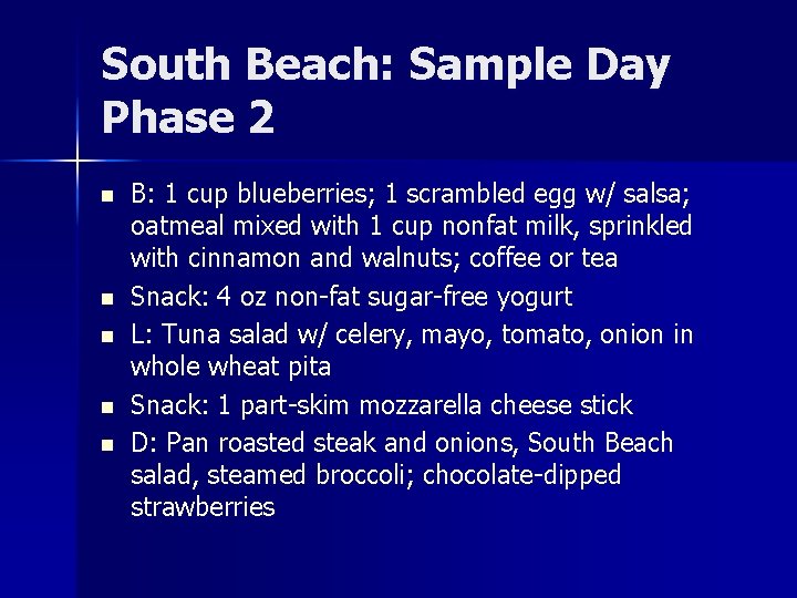 South Beach: Sample Day Phase 2 n n n B: 1 cup blueberries; 1