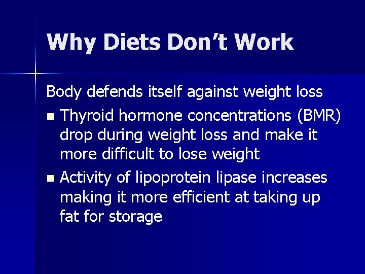 Why Diets Don’t Work Body defends itself against weight loss n Thyroid hormone concentrations