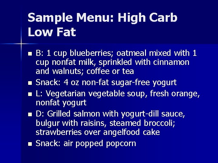 Sample Menu: High Carb Low Fat n n n B: 1 cup blueberries; oatmeal