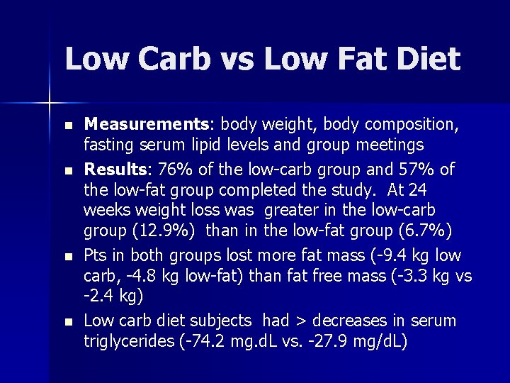 Low Carb vs Low Fat Diet n n Measurements: body weight, body composition, fasting