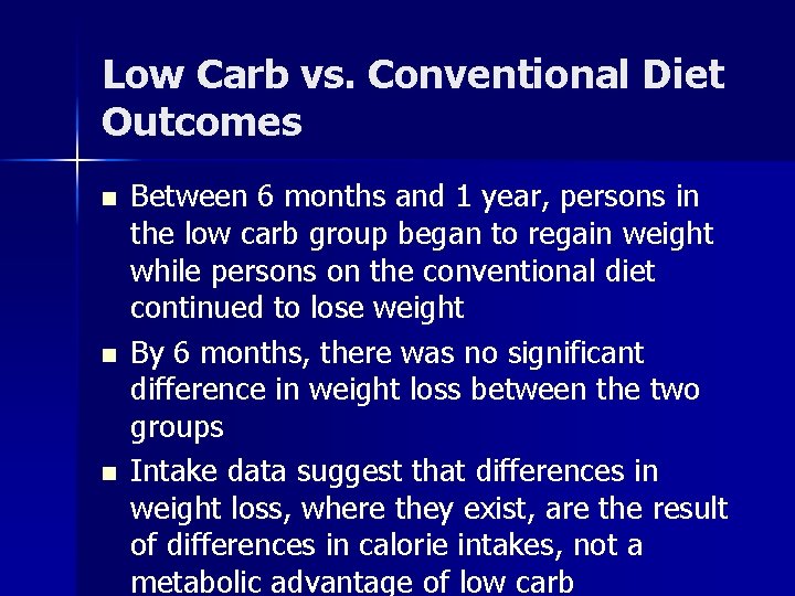 Low Carb vs. Conventional Diet Outcomes n n n Between 6 months and 1