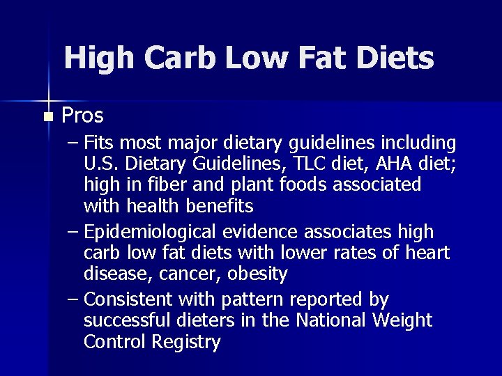 High Carb Low Fat Diets n Pros – Fits most major dietary guidelines including