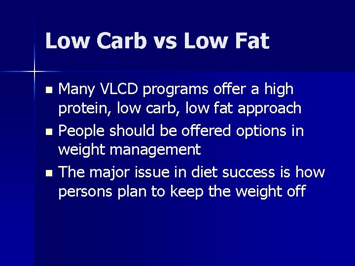 Low Carb vs Low Fat Many VLCD programs offer a high protein, low carb,