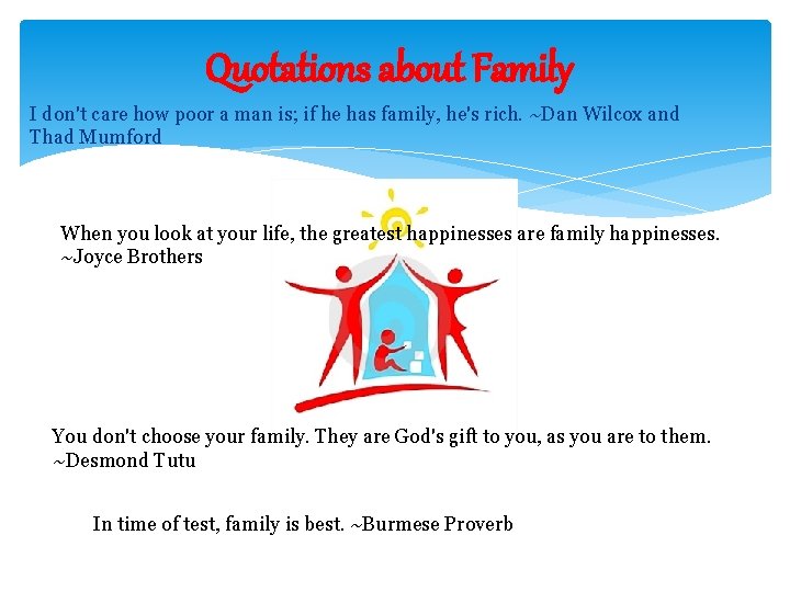 Quotations about Family I don't care how poor a man is; if he has
