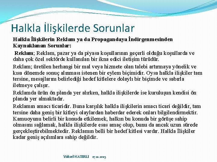 Halkla İlişkilerde Sorunlar Halkla İlişkilerin Reklam ya da Propagandaya İndirgenmesinden Kaynaklanan Sorunlar: Reklam; Reklam,