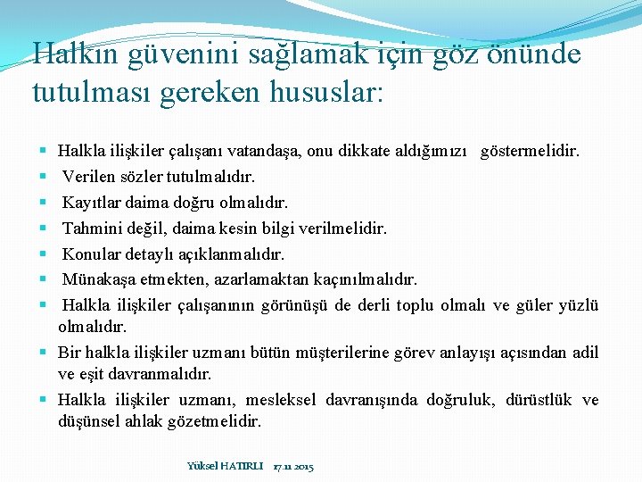 Halkın güvenini sağlamak için göz önünde tutulması gereken hususlar: Halkla ilişkiler çalışanı vatandaşa, onu