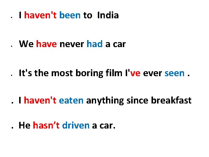 I haven't been to India We have never had a car It's the most