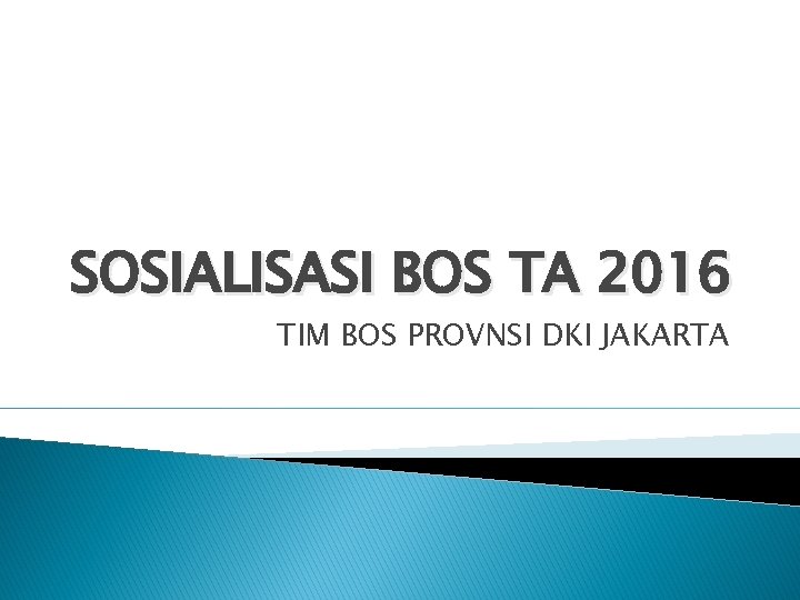 SOSIALISASI BOS TA 2016 TIM BOS PROVNSI DKI JAKARTA 