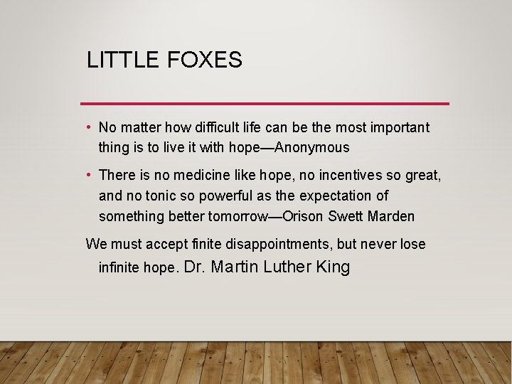 LITTLE FOXES • No matter how difficult life can be the most important thing