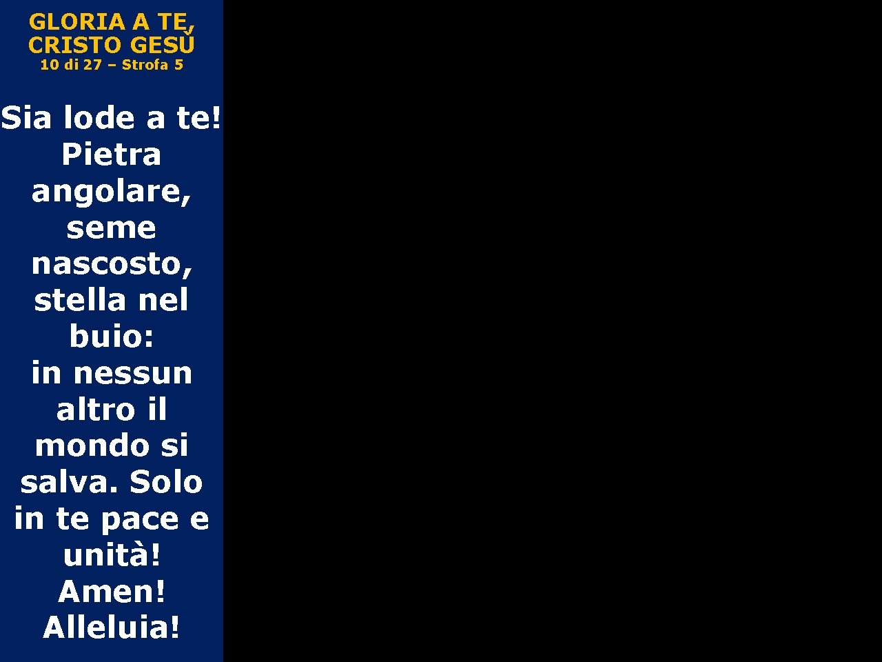 GLORIA A TE, CRISTO GESÙ 10 di 27 – Strofa 5 Sia lode a