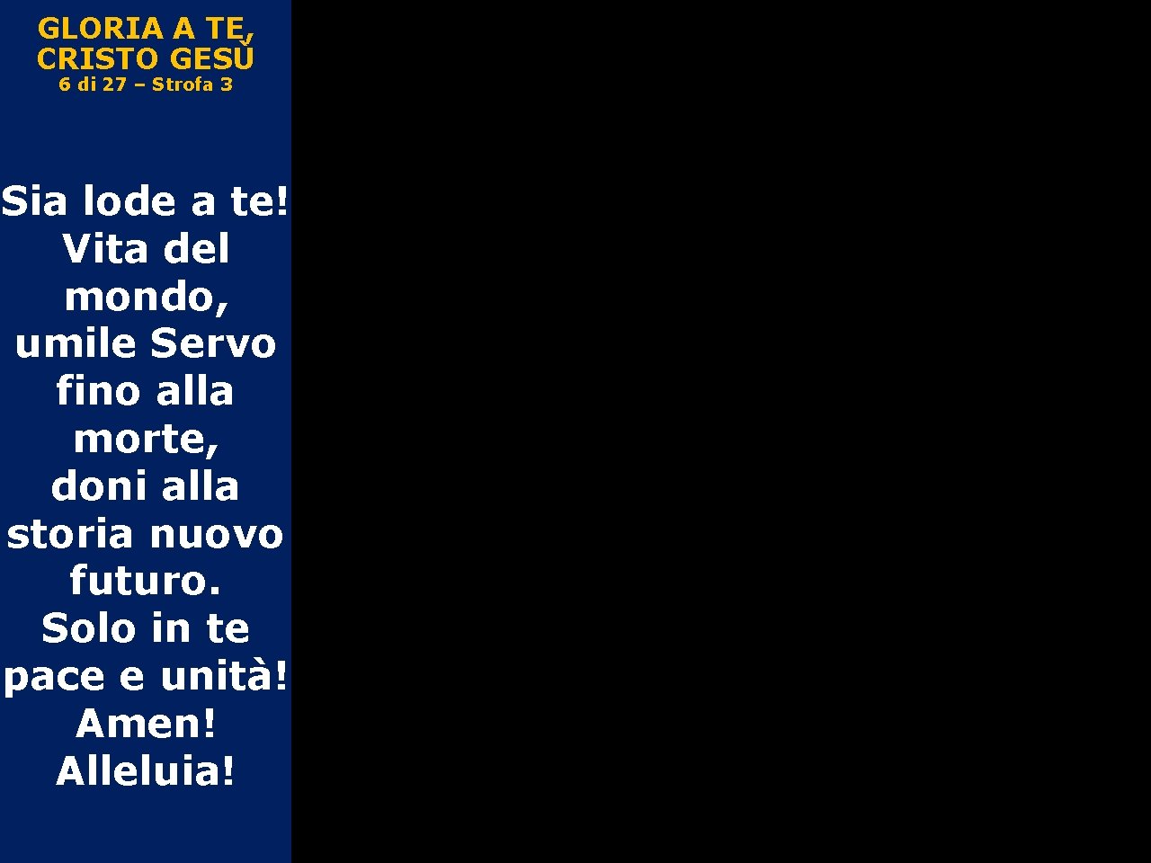 GLORIA A TE, CRISTO GESÙ 6 di 27 – Strofa 3 Sia lode a