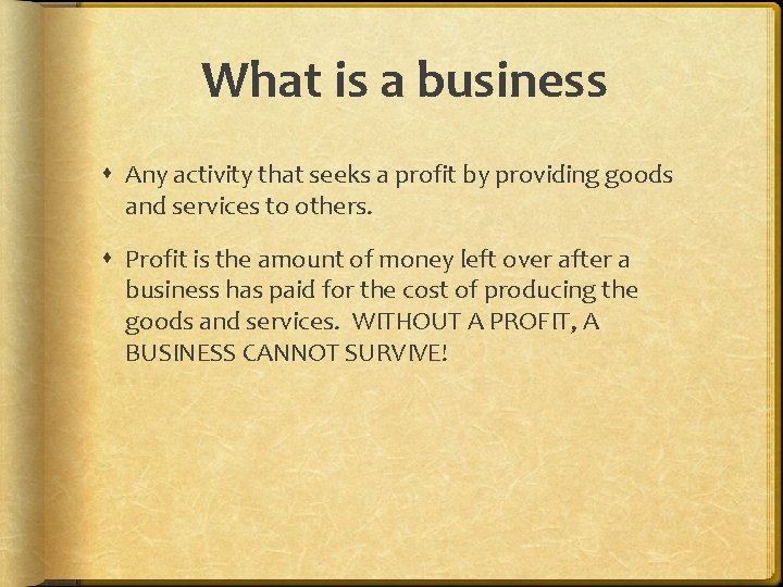 What is a business Any activity that seeks a profit by providing goods and