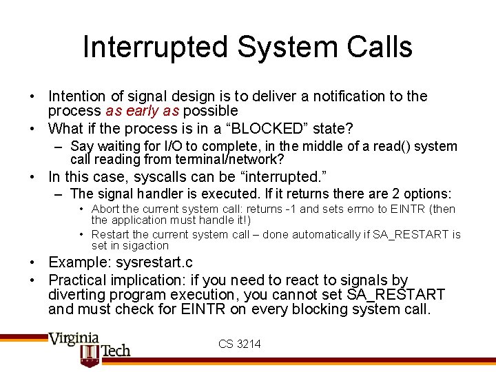 Interrupted System Calls • Intention of signal design is to deliver a notification to
