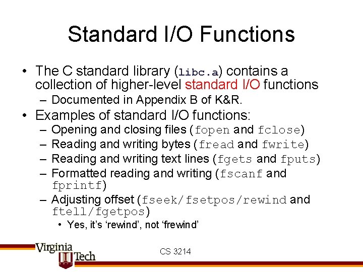 Standard I/O Functions • The C standard library (libc. a) contains a collection of
