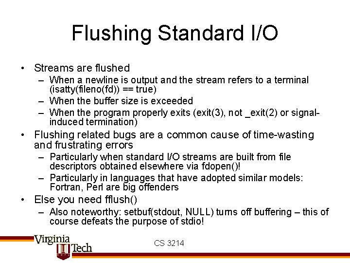 Flushing Standard I/O • Streams are flushed – When a newline is output and