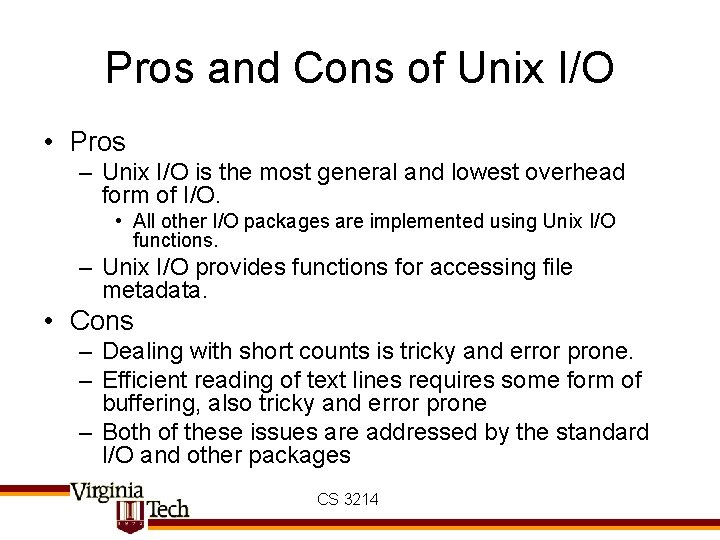 Pros and Cons of Unix I/O • Pros – Unix I/O is the most