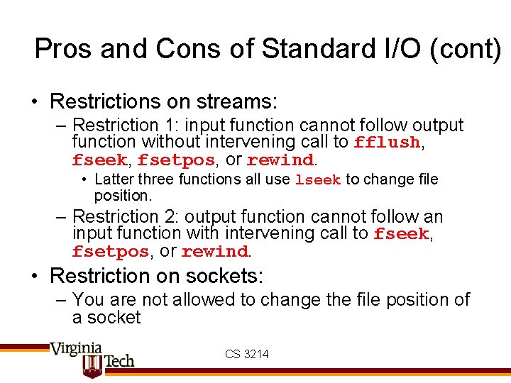 Pros and Cons of Standard I/O (cont) • Restrictions on streams: – Restriction 1: