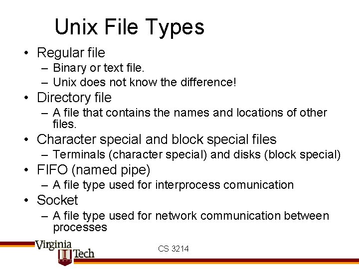 Unix File Types • Regular file – Binary or text file. – Unix does
