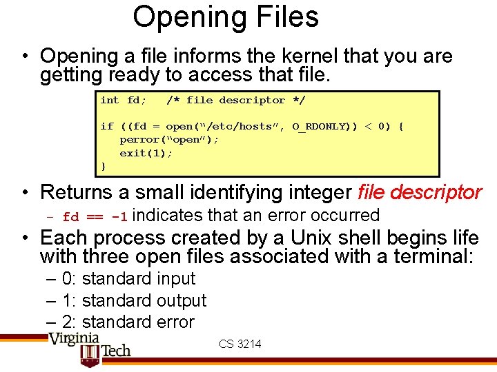 Opening Files • Opening a file informs the kernel that you are getting ready