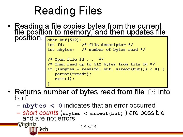 Reading Files • Reading a file copies bytes from the current file position to