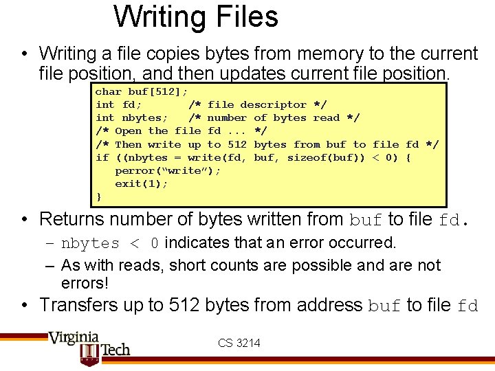Writing Files • Writing a file copies bytes from memory to the current file