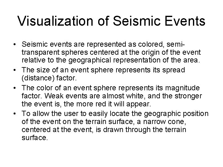 Visualization of Seismic Events • Seismic events are represented as colored, semitransparent spheres centered Visualization of Seismic Events • Seismic events are represented as colored, semitransparent spheres centered