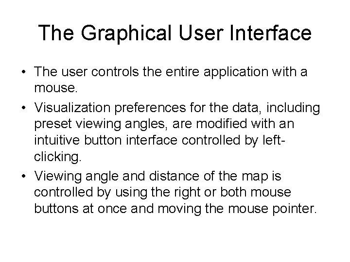 The Graphical User Interface • The user controls the entire application with a mouse. The Graphical User Interface • The user controls the entire application with a mouse.