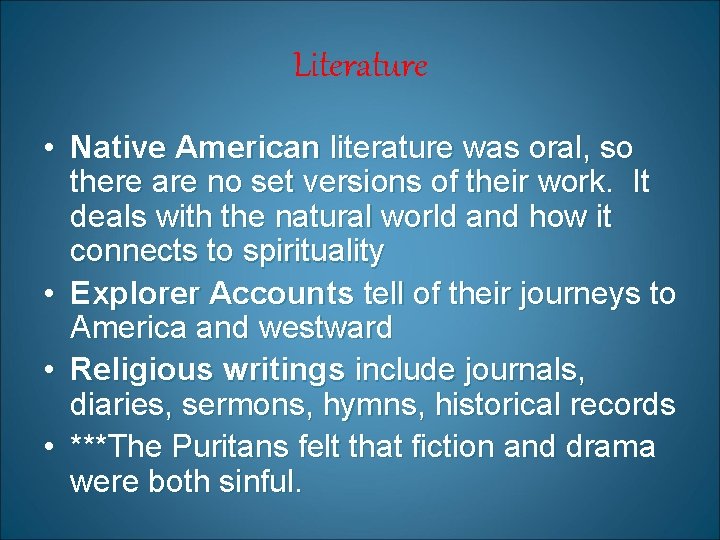 Literature • Native American literature was oral, so there are no set versions of