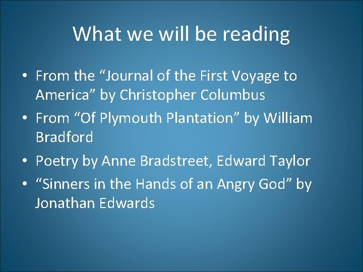 What we will be reading • From the “Journal of the First Voyage to