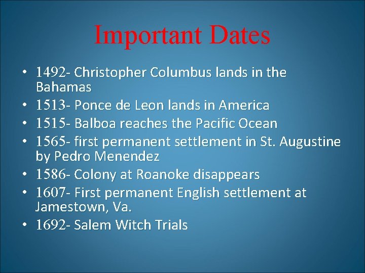 Important Dates • 1492 - Christopher Columbus lands in the Bahamas • 1513 -