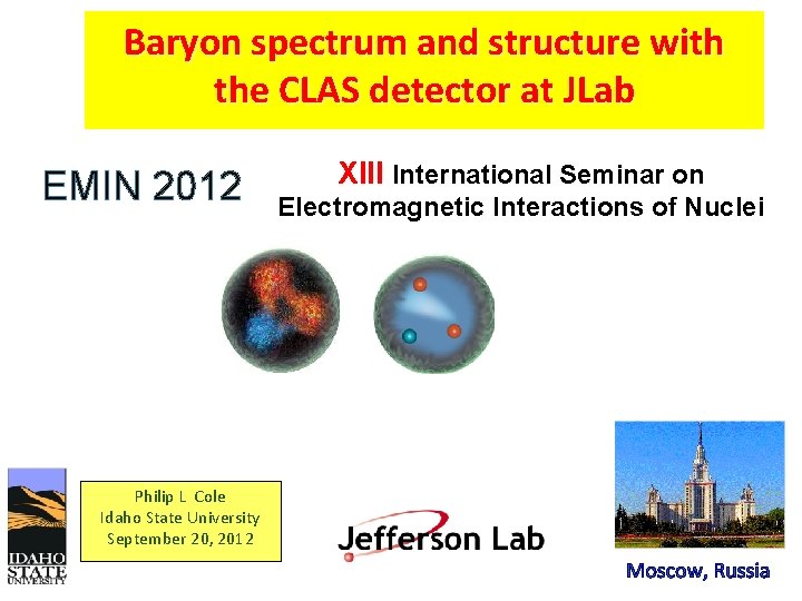 Baryon spectrum and structure with the CLAS detector at JLab EMIN 2012 XIII International