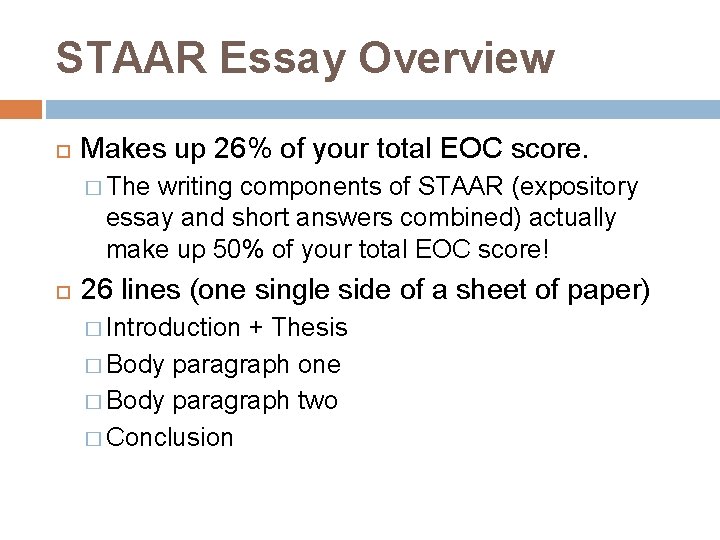 STAAR Essay Overview Makes up 26% of your total EOC score. � The writing