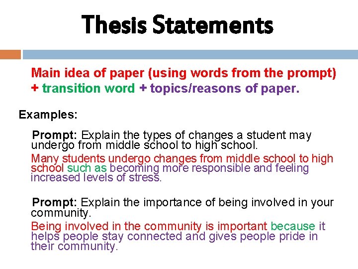 Thesis Statements Main idea of paper (using words from the prompt) + transition word