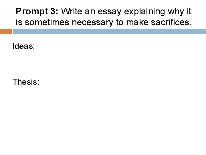 Prompt 3: Write an essay explaining why it is sometimes necessary to make sacrifices.