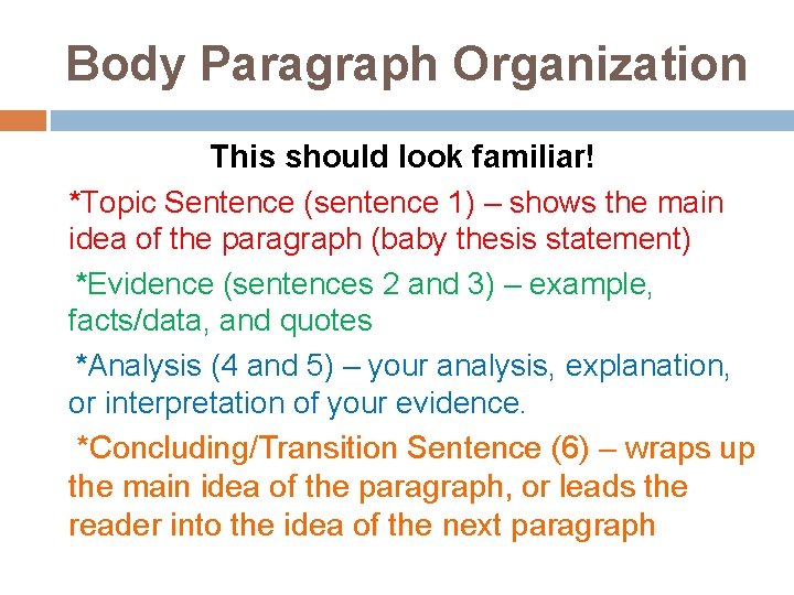 Body Paragraph Organization This should look familiar! *Topic Sentence (sentence 1) – shows the