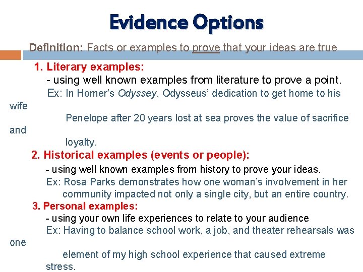 Evidence Options Definition: Facts or examples to prove that your ideas are true 1.