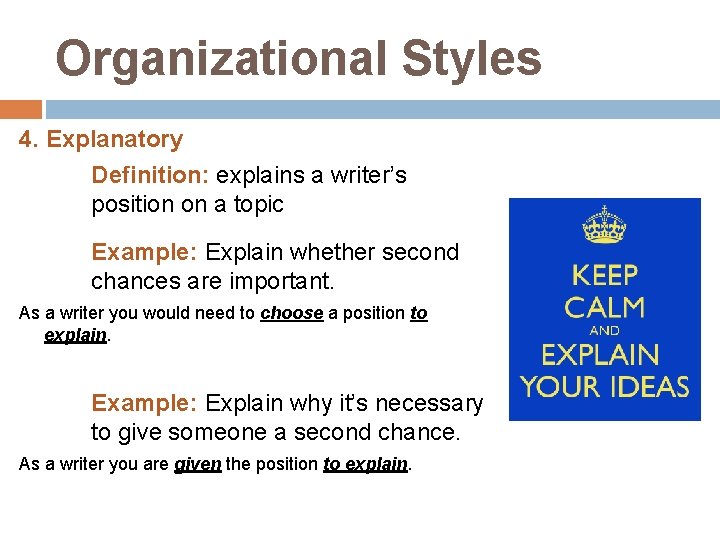 Organizational Styles 4. Explanatory Definition: explains a writer’s position on a topic Example: Explain