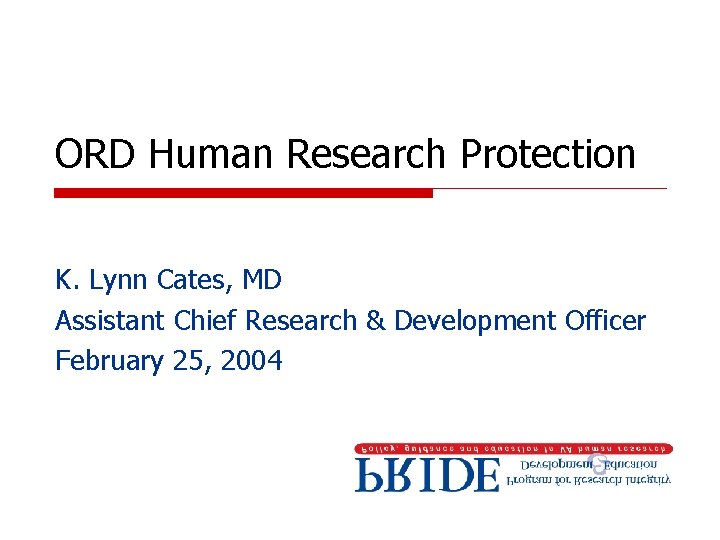 ORD Human Research Protection K. Lynn Cates, MD Assistant Chief Research & Development Officer
