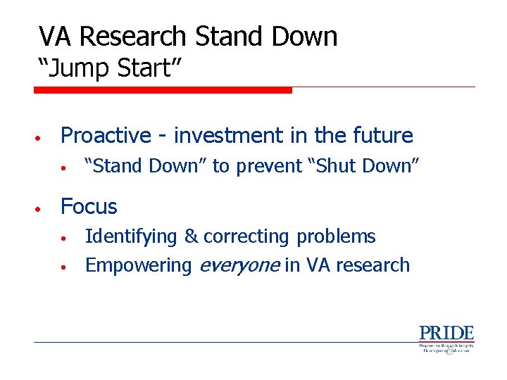 VA Research Stand Down “Jump Start” • Proactive - investment in the future •