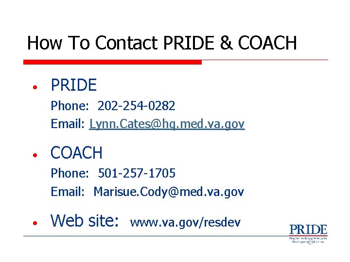 How To Contact PRIDE & COACH • PRIDE Phone: 202 -254 -0282 Email: Lynn.