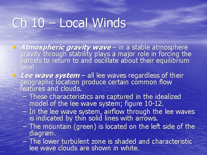 Ch 10 – Local Winds • Atmospheric gravity wave – in a stable atmosphere