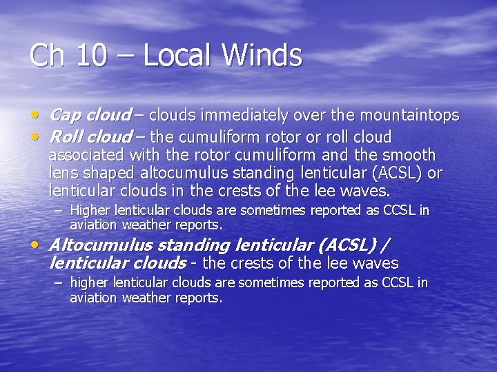Ch 10 – Local Winds • Cap cloud – clouds immediately over the mountaintops