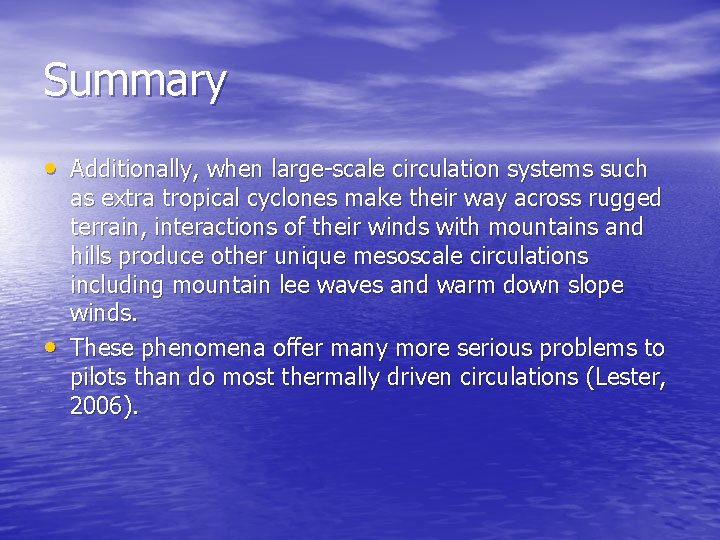 Summary • Additionally, when large-scale circulation systems such • as extra tropical cyclones make