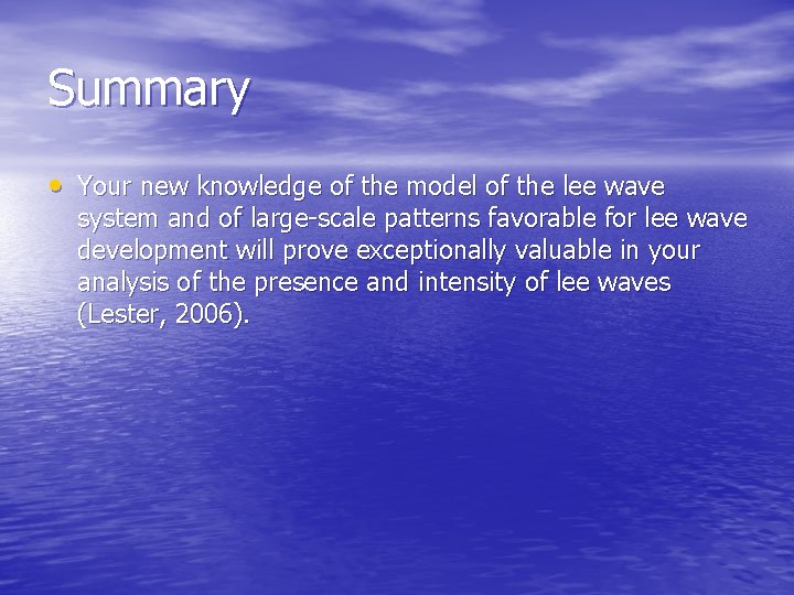 Summary • Your new knowledge of the model of the lee wave system and