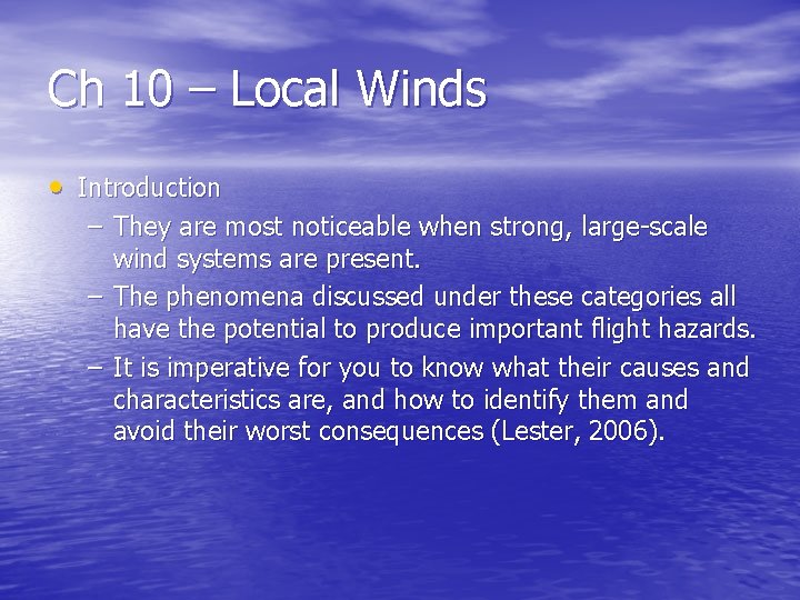 Ch 10 – Local Winds • Introduction – They are most noticeable when strong,