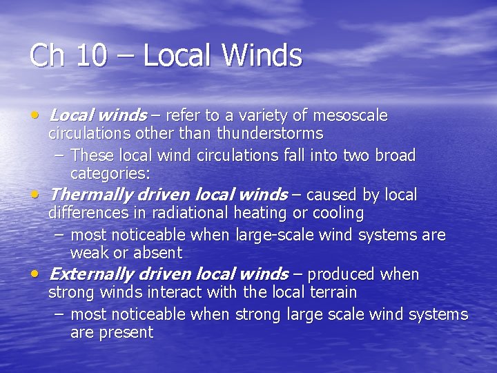 Ch 10 – Local Winds • Local winds – refer to a variety of